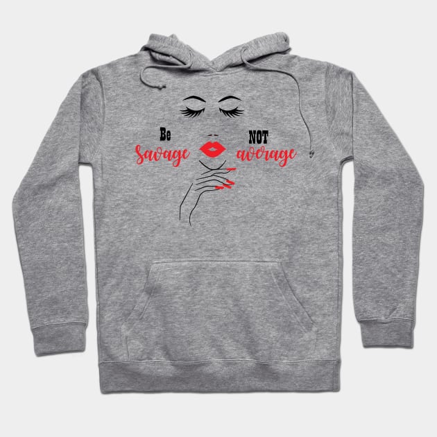 Be Savage Not Average, Black Girl Magic, Black Woman, Black Women Hoodie by UrbanLifeApparel